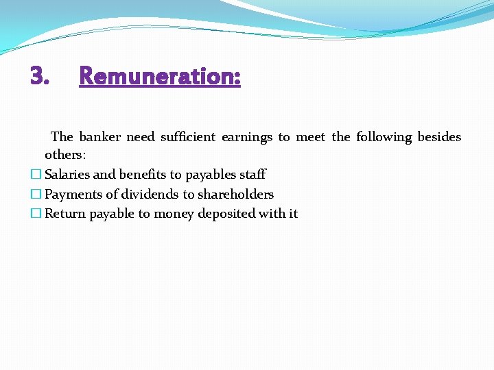 3. Remuneration: The banker need sufficient earnings to meet the following besides others: �
