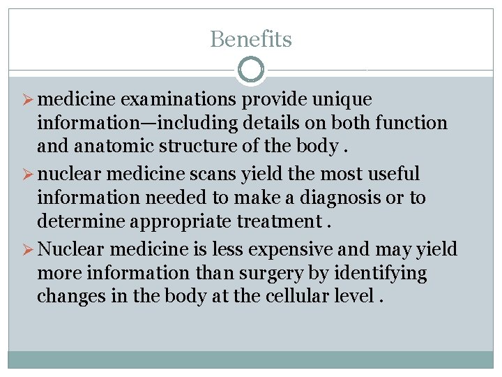 Benefits Ø medicine examinations provide unique information—including details on both function and anatomic structure