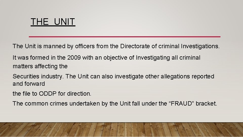 THE UNIT The Unit is manned by officers from the Directorate of criminal Investigations.