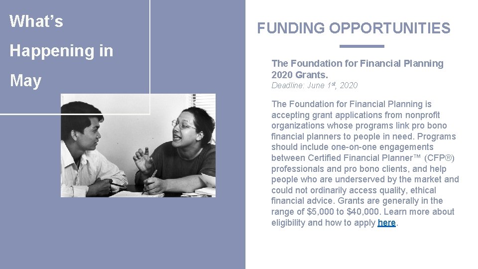 What’s Happening in May FUNDING OPPORTUNITIES The Foundation for Financial Planning 2020 Grants. Deadline: