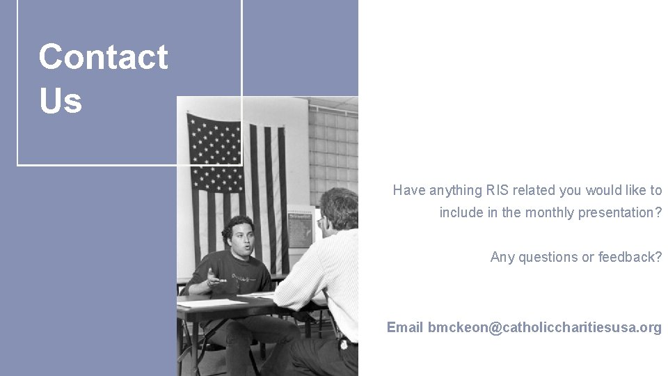 Contact Us Have anything RIS related you would like to include in the monthly