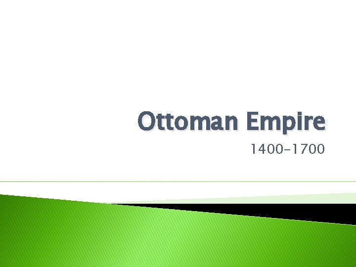 Ottoman Empire 1400 -1700 