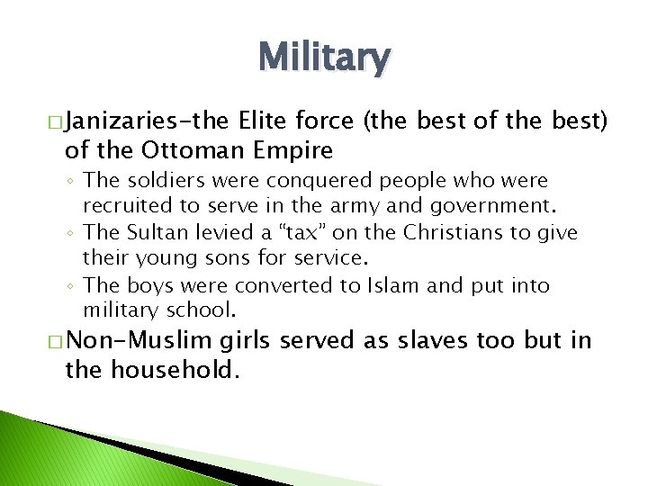 Military � Janizaries-the Elite force (the best of the best) of the Ottoman Empire