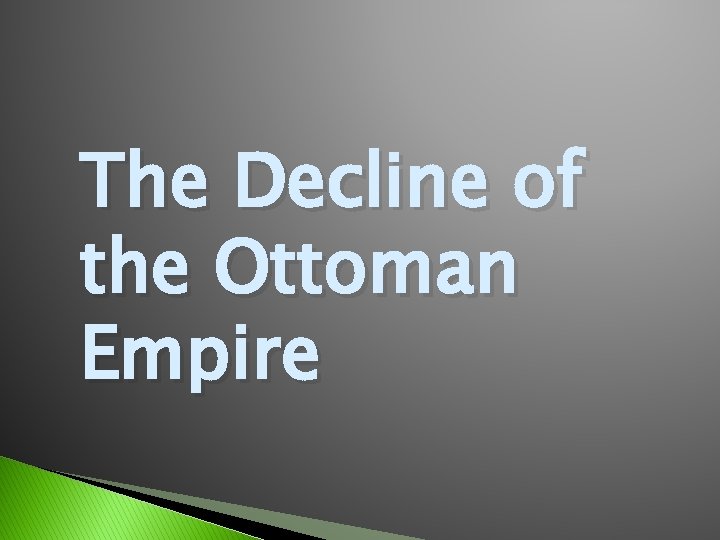 The Decline of the Ottoman Empire 
