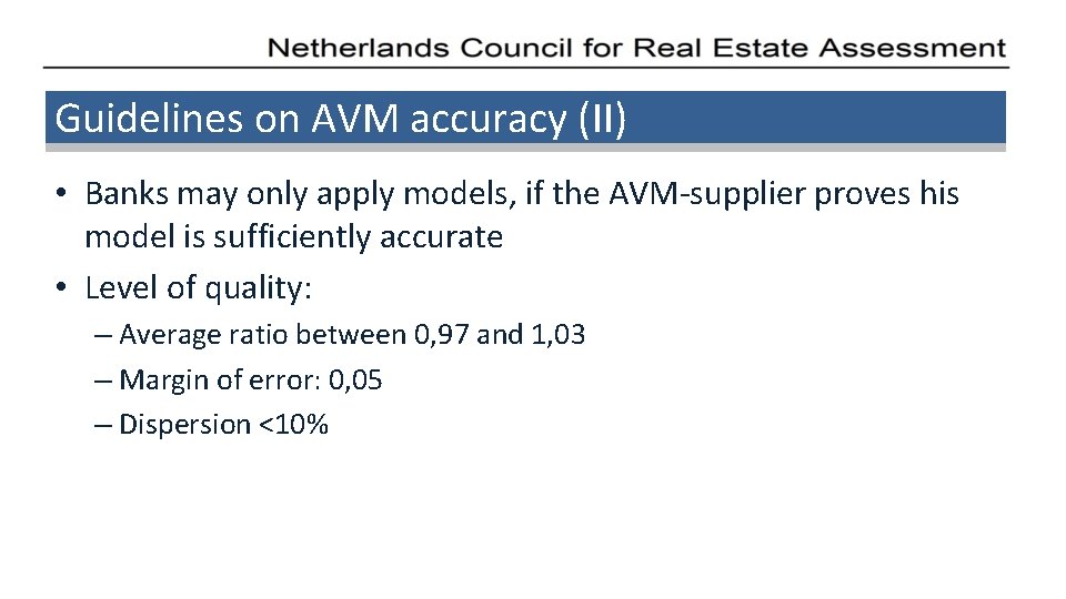 Guidelines on AVM accuracy (II) • Banks may only apply models, if the AVM-supplier