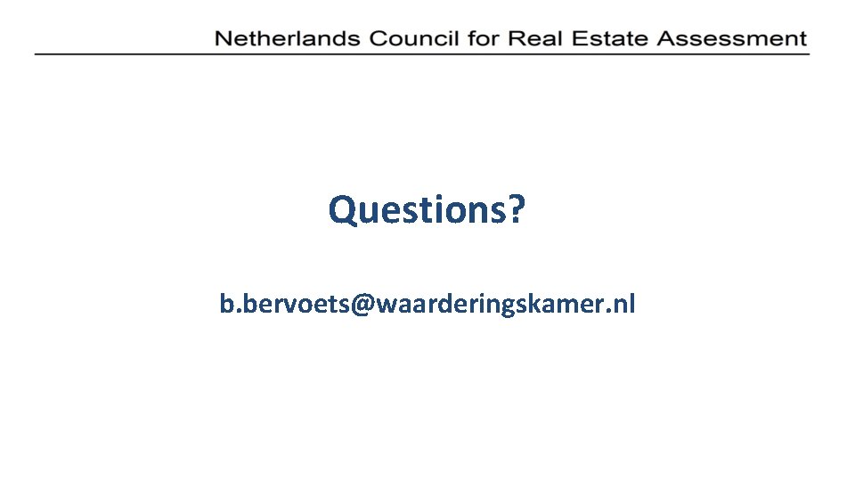 Questions? b. bervoets@waarderingskamer. nl 