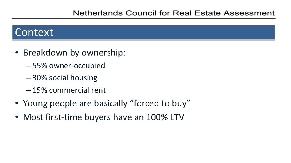 Context • Breakdown by ownership: – 55% owner-occupied – 30% social housing – 15%