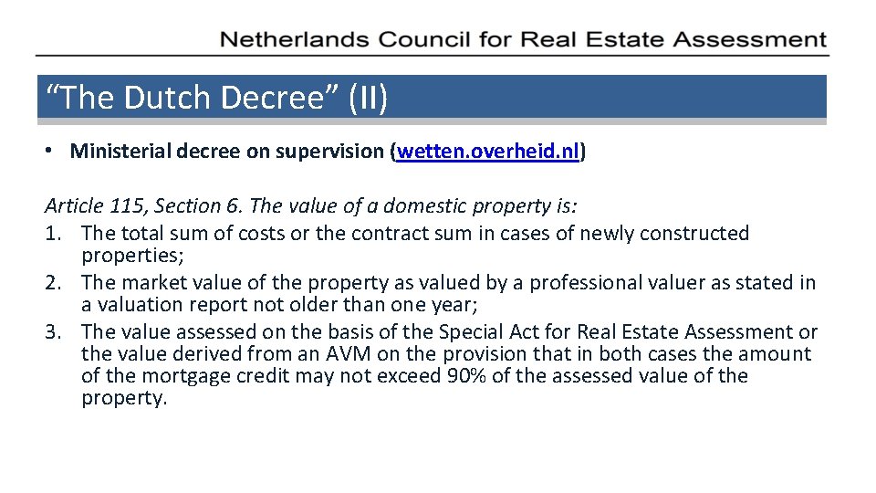 “The Dutch Decree” (II) • Ministerial decree on supervision (wetten. overheid. nl) Article 115,