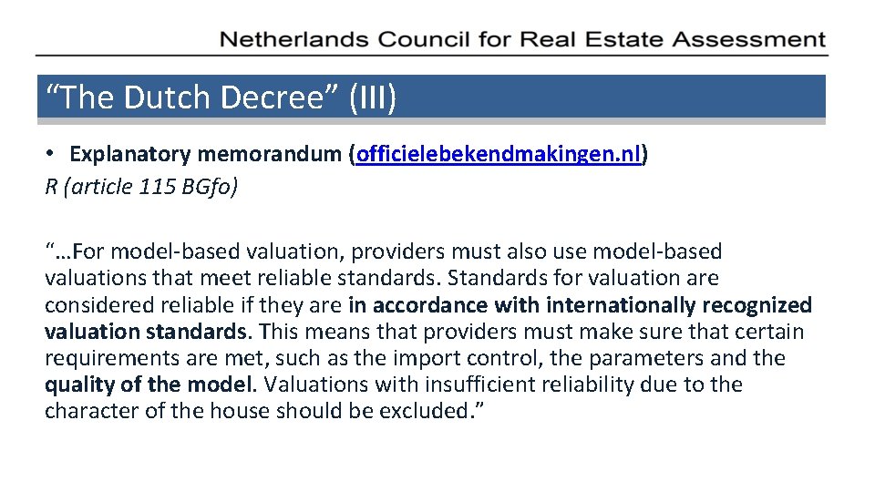 “The Dutch Decree” (III) • Explanatory memorandum (officielebekendmakingen. nl) R (article 115 BGfo) “…For