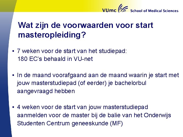 Wat zijn de voorwaarden voor start masteropleiding? • 7 weken voor de start van