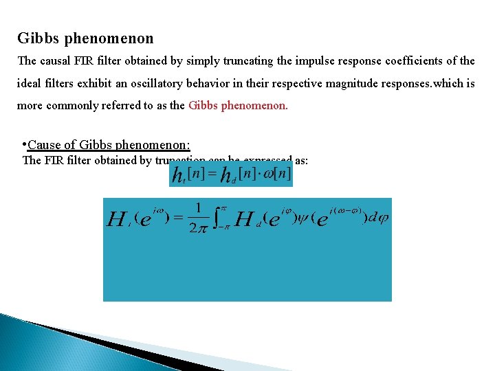 Gibbs phenomenon The causal FIR filter obtained by simply truncating the impulse response coefficients