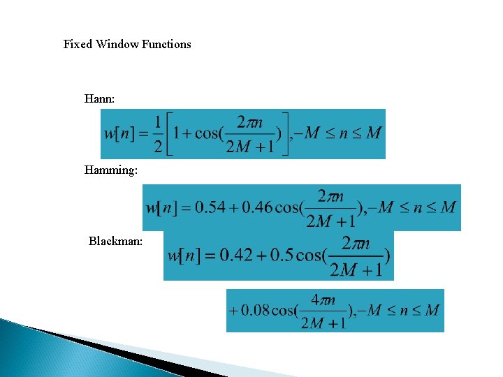 Fixed Window Functions Hann: Hamming: Blackman: 