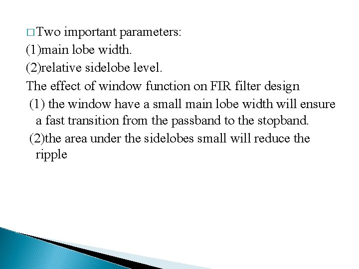 � Two important parameters: (1)main lobe width. (2)relative sidelobe level. The effect of window