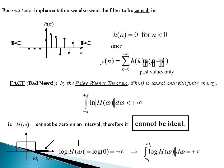 For real time implementation we also want the filter to be causal, ie. since