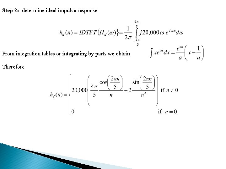 Step 2: determine ideal impulse response From integration tables or integrating by parts we