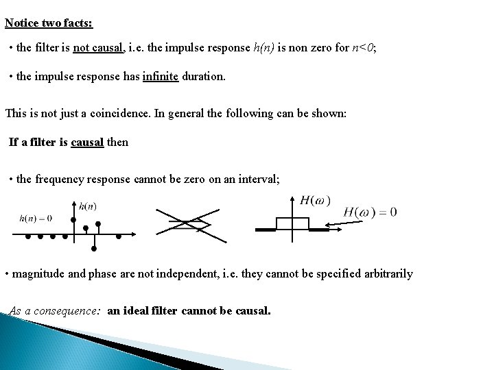Notice two facts: • the filter is not causal, i. e. the impulse response