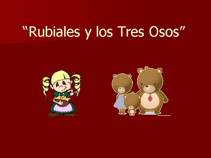 “Rubiales y los Tres Osos” 