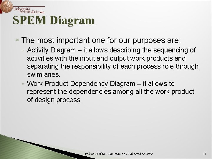 SPEM Diagram The most important one for our purposes are: ◦ Activity Diagram –