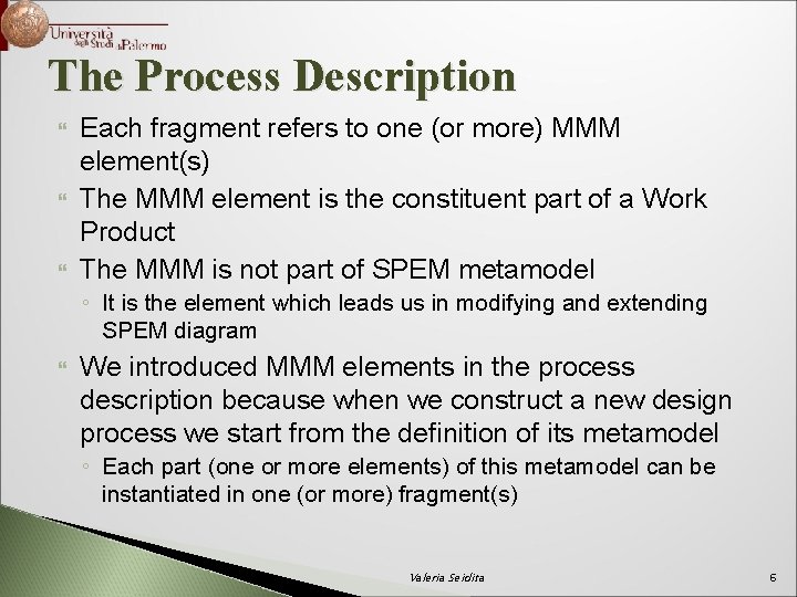 The Process Description Each fragment refers to one (or more) MMM element(s) The MMM
