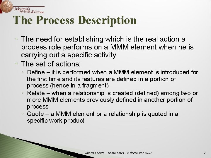 The Process Description The need for establishing which is the real action a process