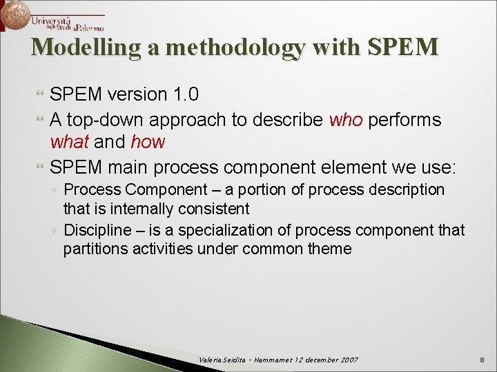 Modelling a methodology with SPEM version 1. 0 A top-down approach to describe who