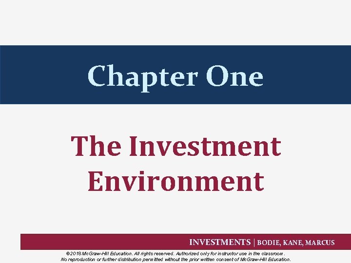 Chapter One The Investment Environment INVESTMENTS | BODIE, KANE, MARCUS © 2018 Mc. Graw-Hill