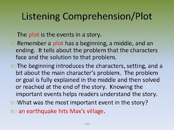 Listening Comprehension/Plot The plot is the events in a story. Remember a plot has