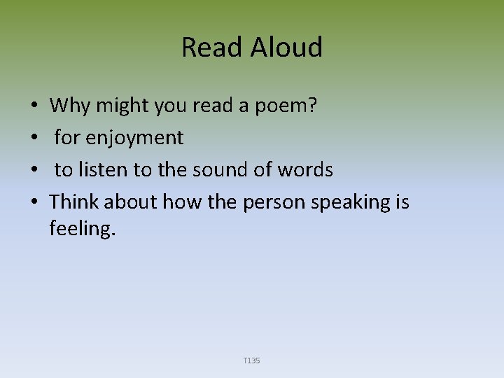 Read Aloud • • Why might you read a poem? for enjoyment to listen
