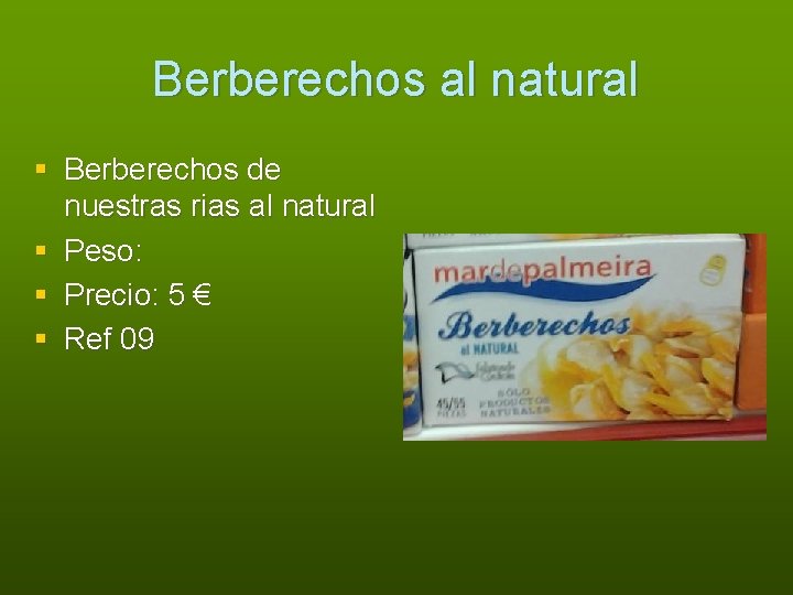 Berberechos al natural § Berberechos de nuestras rias al natural § Peso: § Precio: