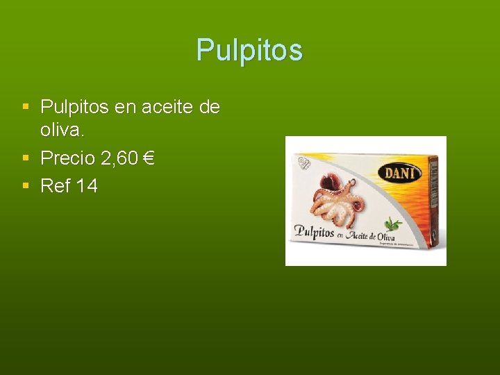 Pulpitos § Pulpitos en aceite de oliva. § Precio 2, 60 € § Ref