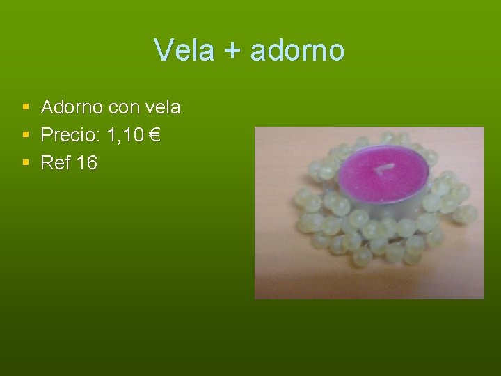 Vela + adorno § § § Adorno con vela Precio: 1, 10 € Ref