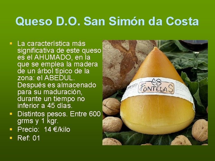 Queso D. O. San Simón da Costa § La característica más significativa de este