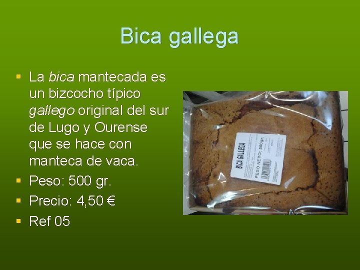 Bica gallega § La bica mantecada es un bizcocho típico gallego original del sur