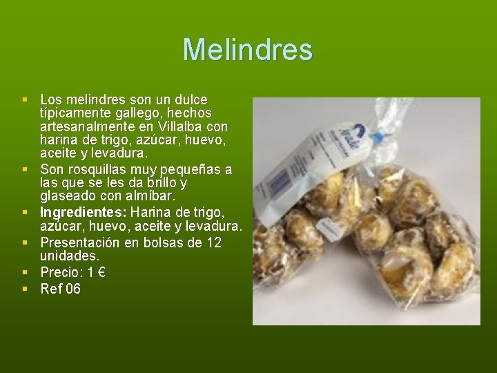 Melindres § Los melindres son un dulce típicamente gallego, hechos artesanalmente en Villalba con
