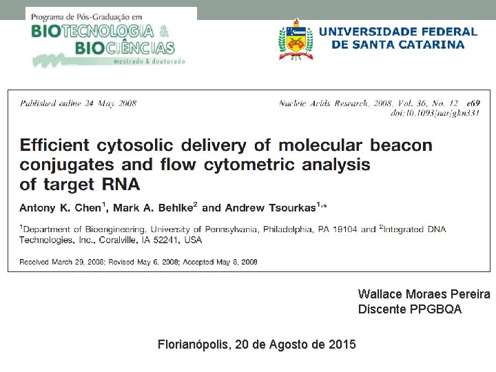 Wallace Moraes Pereira Discente PPGBQA Florianópolis, 20 de Agosto de 2015 