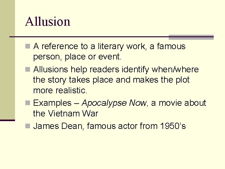 Allusion n A reference to a literary work, a famous person, place or event.