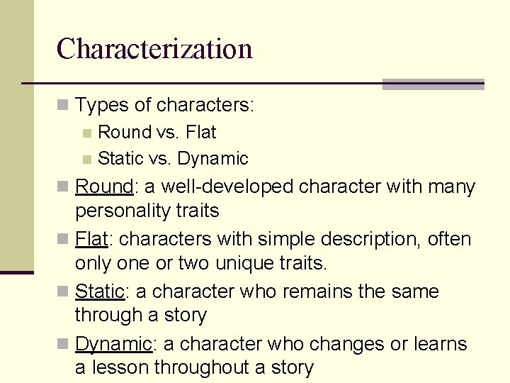 Characterization n Types of characters: n Round vs. Flat n Static vs. Dynamic n