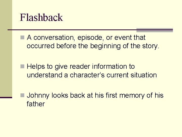 Flashback n A conversation, episode, or event that occurred before the beginning of the