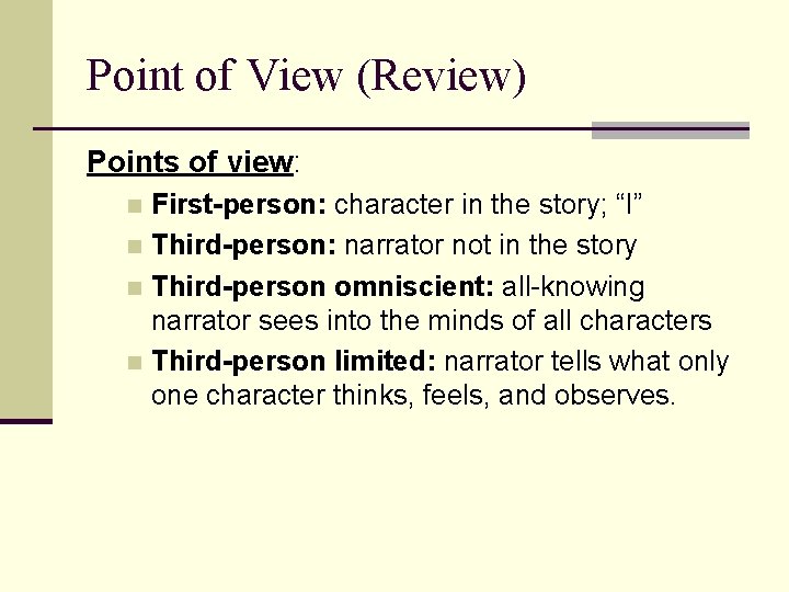 Point of View (Review) Points of view: First-person: character in the story; “I” n