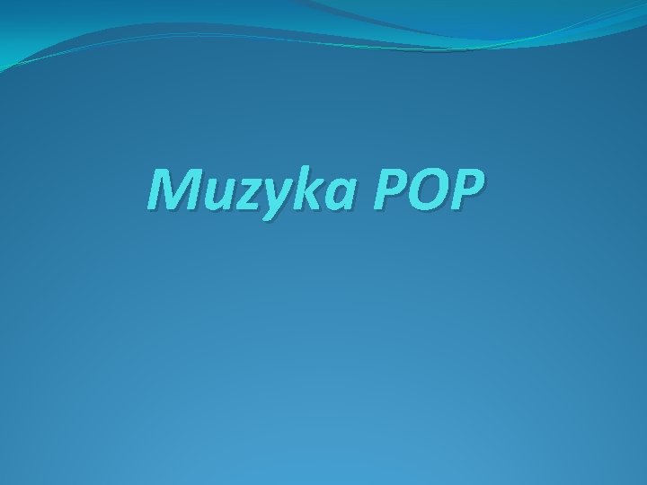 Muzyka POP Muzyka POP