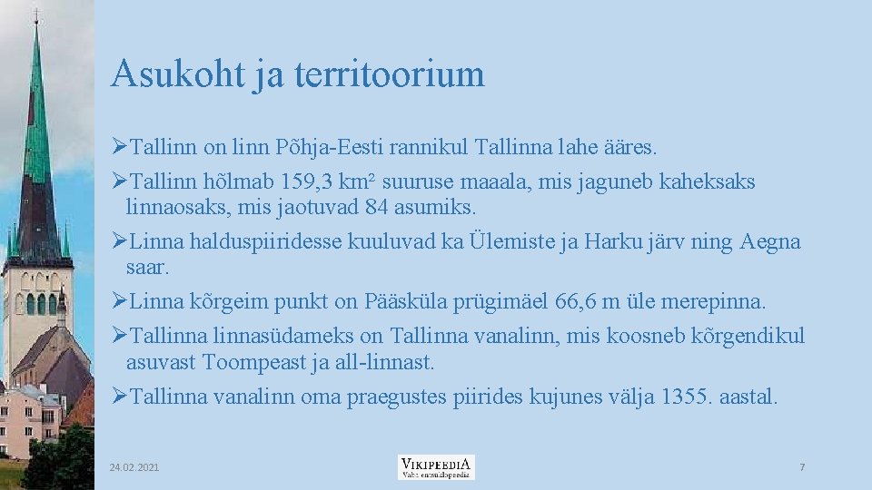 Asukoht ja territoorium ØTallinn on linn Põhja-Eesti rannikul Tallinna lahe ääres. ØTallinn hõlmab 159,