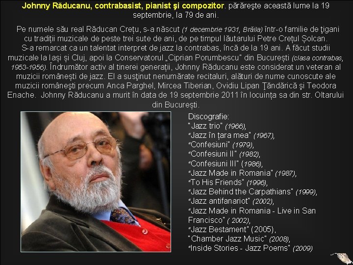 Johnny Răducanu, contrabasist, pianist şi compozitor părăreşte această lume la 19 septembrie, la 79