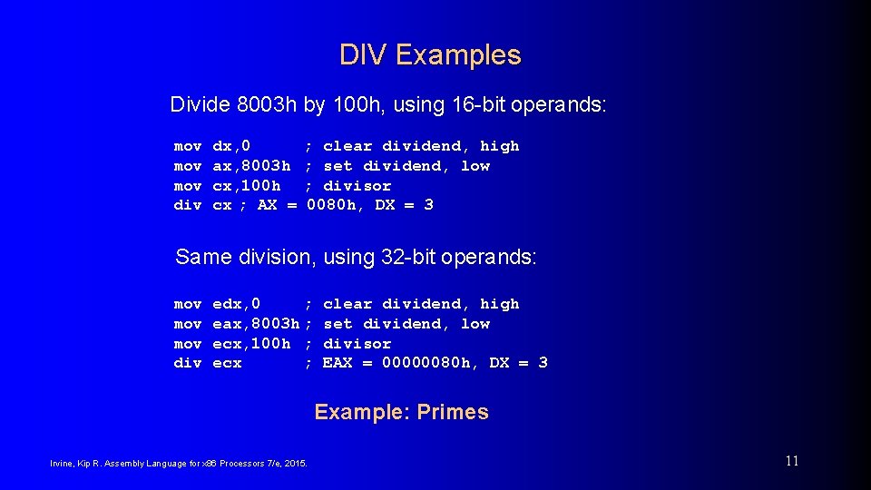 DIV Examples Divide 8003 h by 100 h, using 16 -bit operands: mov mov