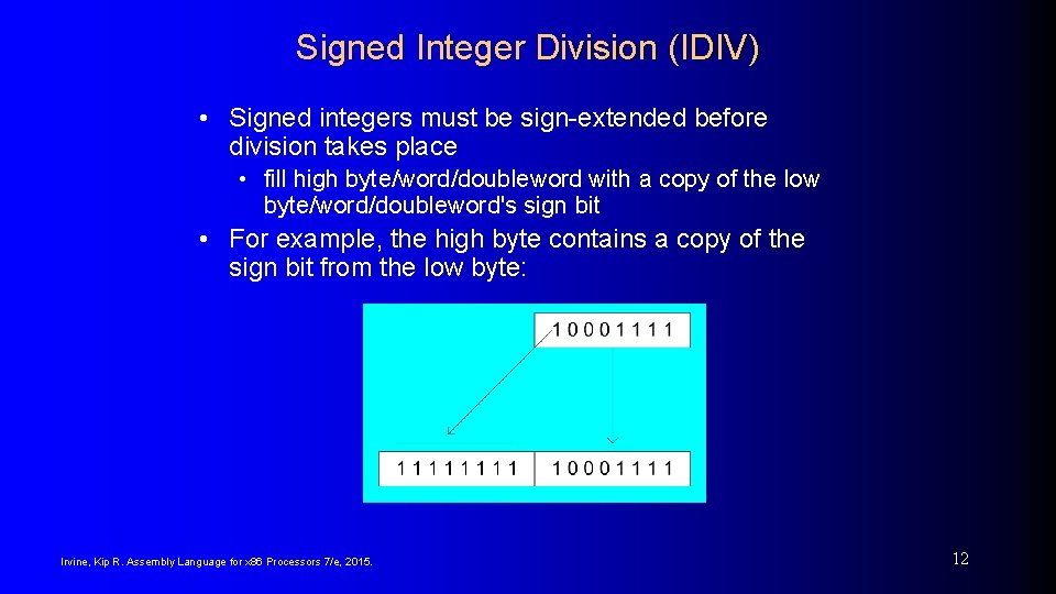 Signed Integer Division (IDIV) • Signed integers must be sign-extended before division takes place