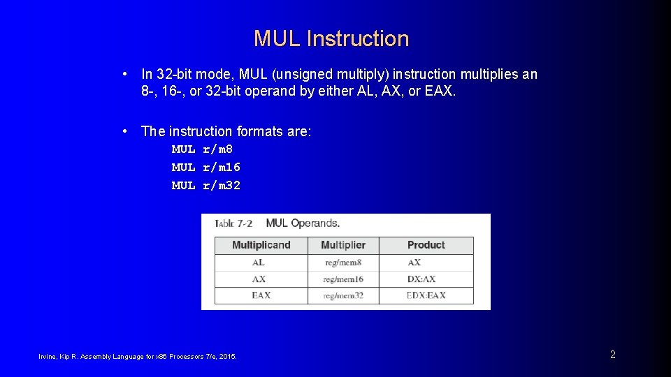 MUL Instruction • In 32 -bit mode, MUL (unsigned multiply) instruction multiplies an 8