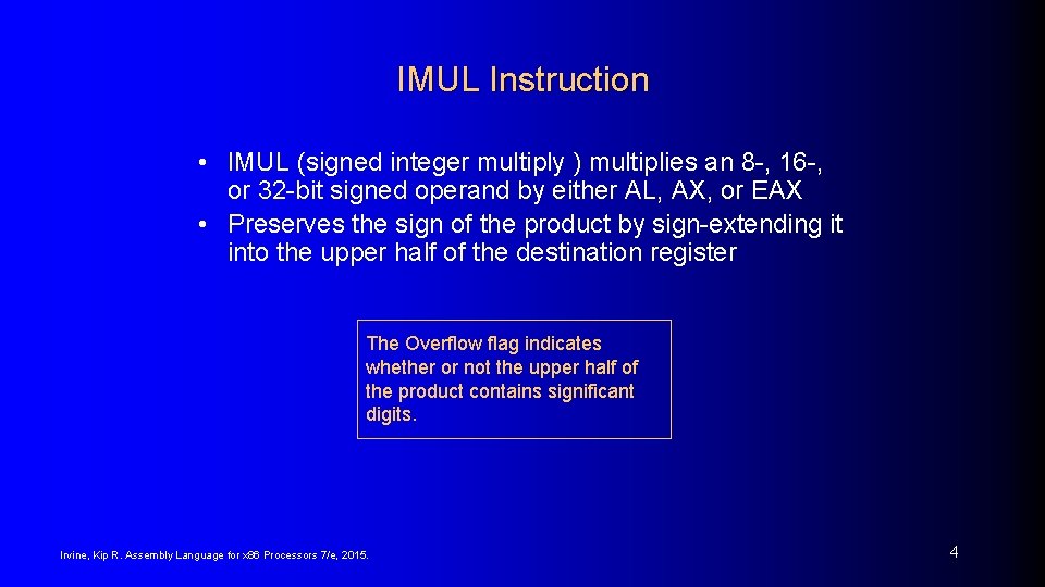 IMUL Instruction • IMUL (signed integer multiply ) multiplies an 8 -, 16 -,