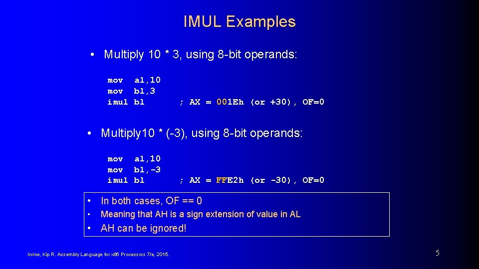 IMUL Examples • Multiply 10 * 3, using 8 -bit operands: mov al, 10