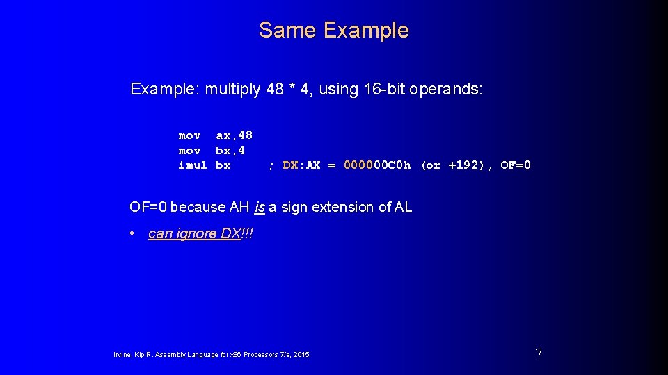 Same Example: multiply 48 * 4, using 16 -bit operands: mov ax, 48 mov