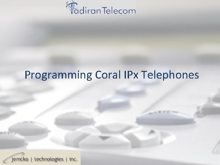 Programming Coral IPx Telephones Programming Coral IPx Telephones