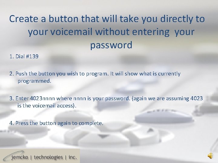 Create a button that will take you directly to your voicemail without entering your Create a button that will take you directly to your voicemail without entering your